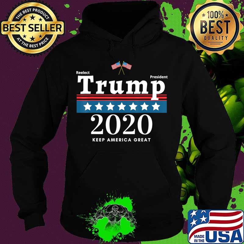 Reelect Trump 2020 American Great Flag - Trump 2020 Election T-Shirt Hoodie Reelect Trump 2020 American Great Flag - Trump 2020 Election T-Shirt Hoodie