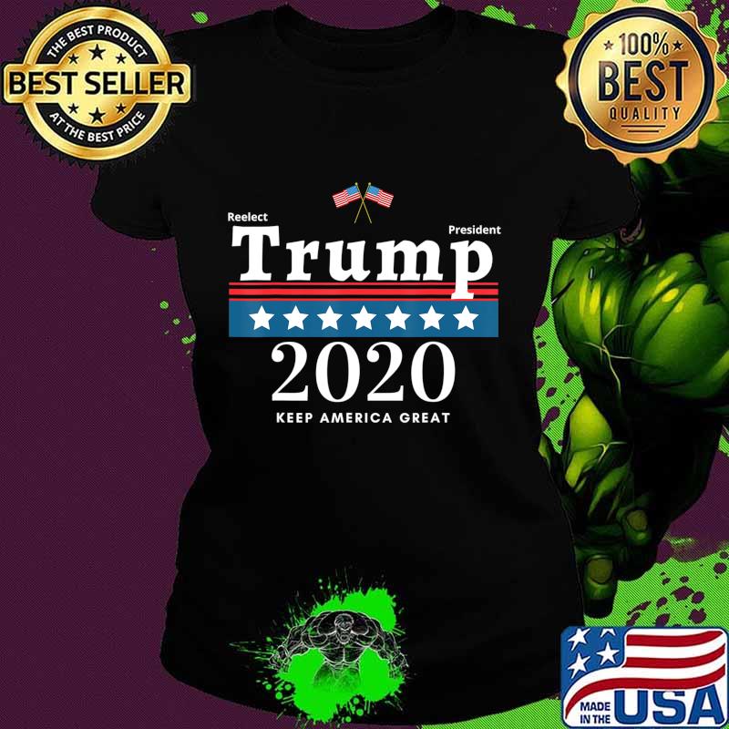 Reelect Trump 2020 American Great Flag - Trump 2020 Election T-Shirt Ladies tee Reelect Trump 2020 American Great Flag - Trump 2020 Election T-Shirt Ladies tee