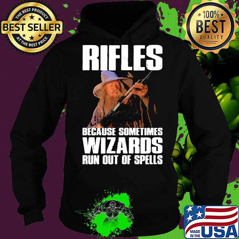 Rifles because sometimes wizards run out of spells s Hoodie Rifles because sometimes wizards run out of spells s Hoodie