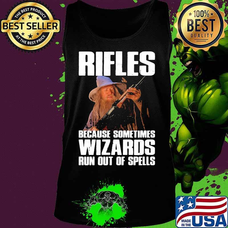 Rifles because sometimes wizards run out of spells s Tank top Rifles because sometimes wizards run out of spells s Tank top