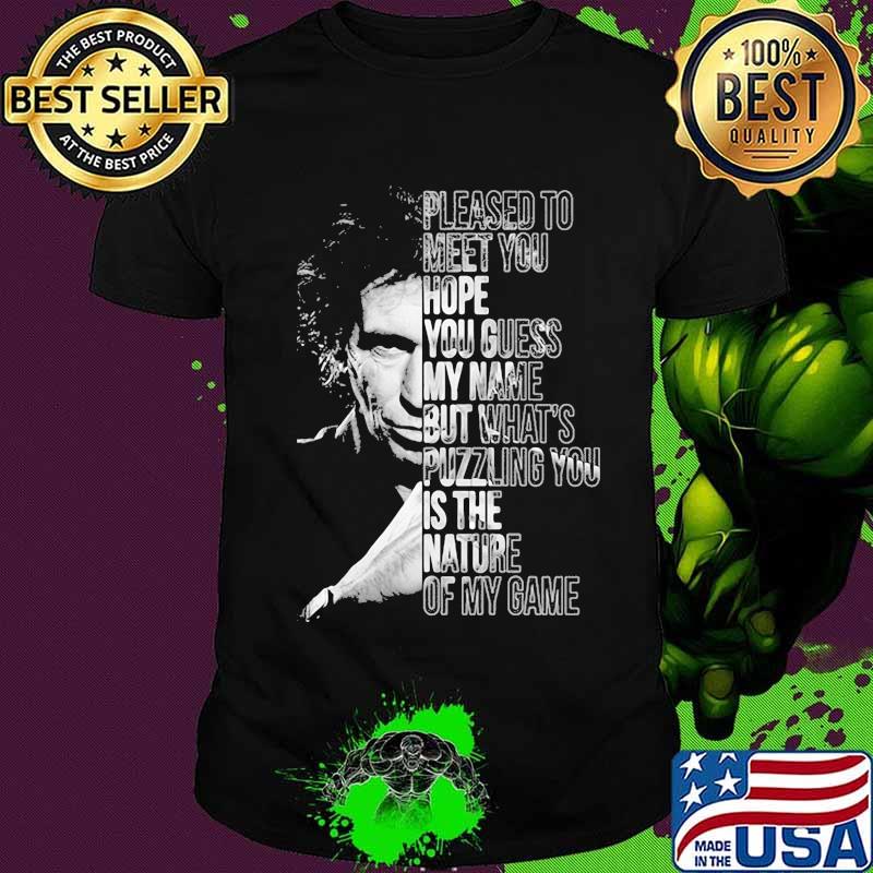 Rolling stone pleased to meet you hope you guess my name but what's puzzling you is the nature of my game shirt