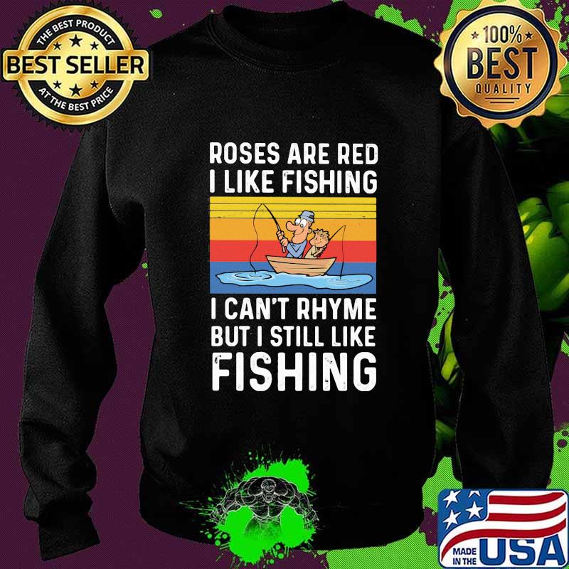 Roses are red I like fishing I can't rhyme but I still like fishing vintage retro s Sweater Roses are red I like fishing I can't rhyme but I still like fishing vintage retro s Sweater