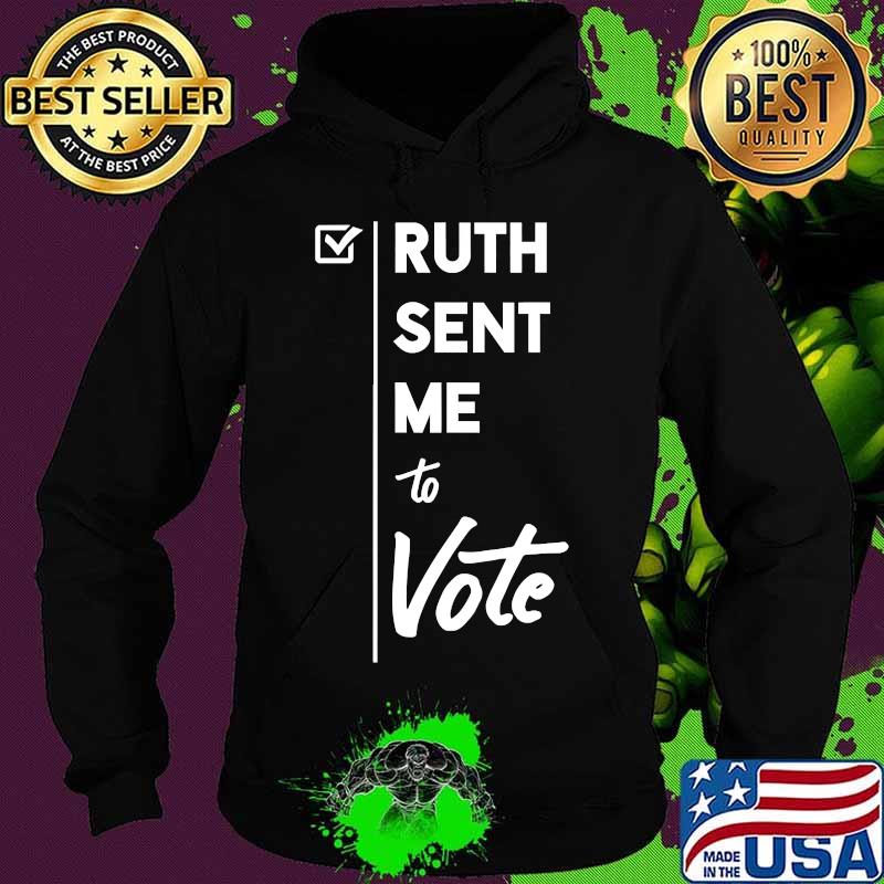 Ruth sent me to vote notorious ruth bader ginsburg s Hoodie Ruth sent me to vote notorious ruth bader ginsburg s Hoodie