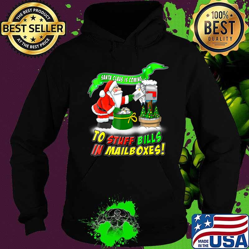 Santa claus is coming to stuff bills in mailboxes christmas s Hoodie Santa claus is coming to stuff bills in mailboxes christmas s Hoodie