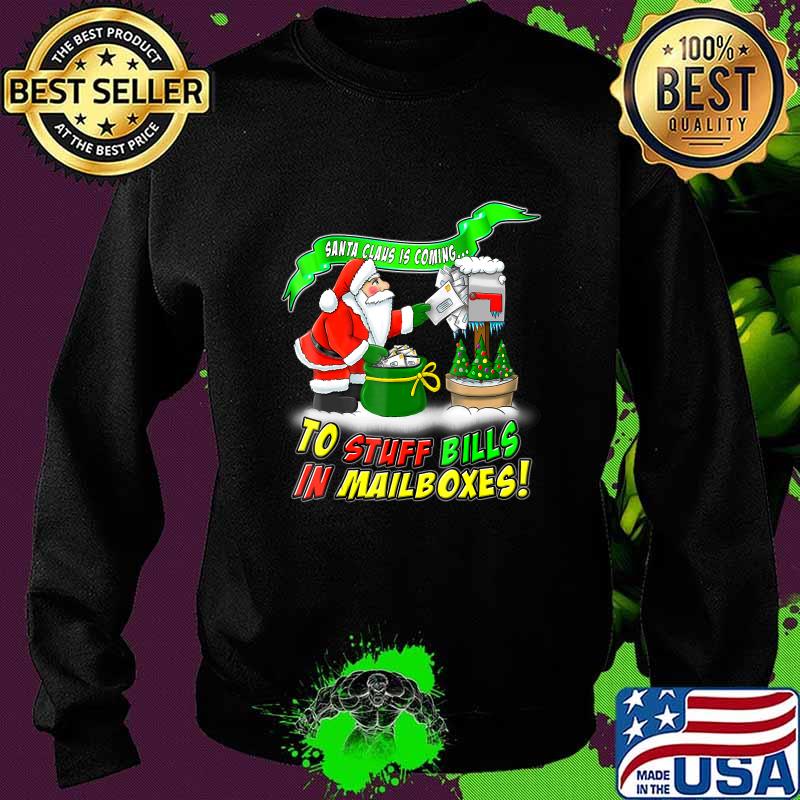 Santa claus is coming to stuff bills in mailboxes christmas s Sweater Santa claus is coming to stuff bills in mailboxes christmas s Sweater