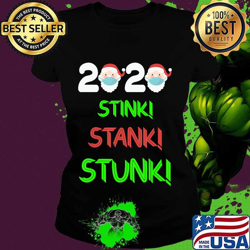 Santa Claus Wearing Face Mask 2020 Stink Stank Stunk Merry Christmas Shirt Ladies tee Santa Claus Wearing Face Mask 2020 Stink Stank Stunk Merry Christmas Shirt Ladies tee