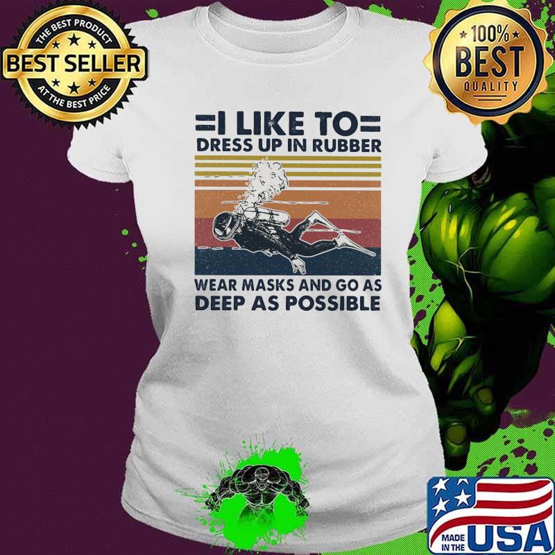 Scuba diving i like to dress up in rubber wear masks and go as deep as possible vintage retro s Ladies tee Scuba diving i like to dress up in rubber wear masks and go as deep as possible vintage retro s Ladies tee