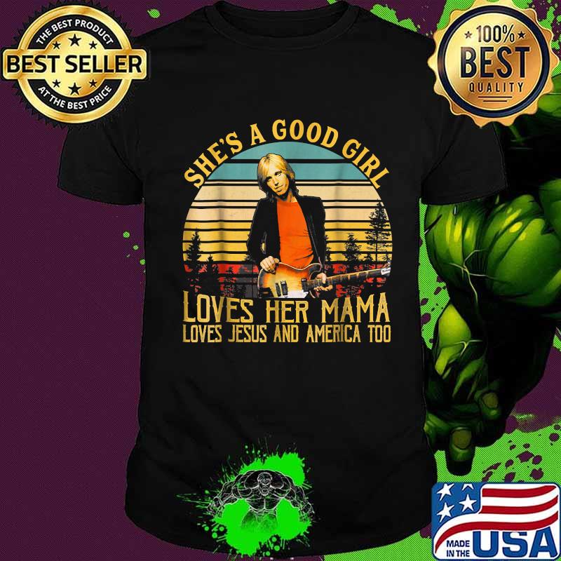 She's a good girl loves her mam lives Jesus and America too vintage shirt