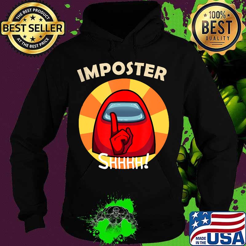 SHHH! imposter funny vintage Among Game sus T-Shirt Hoodie SHHH! imposter funny vintage Among Game sus T-Shirt Hoodie