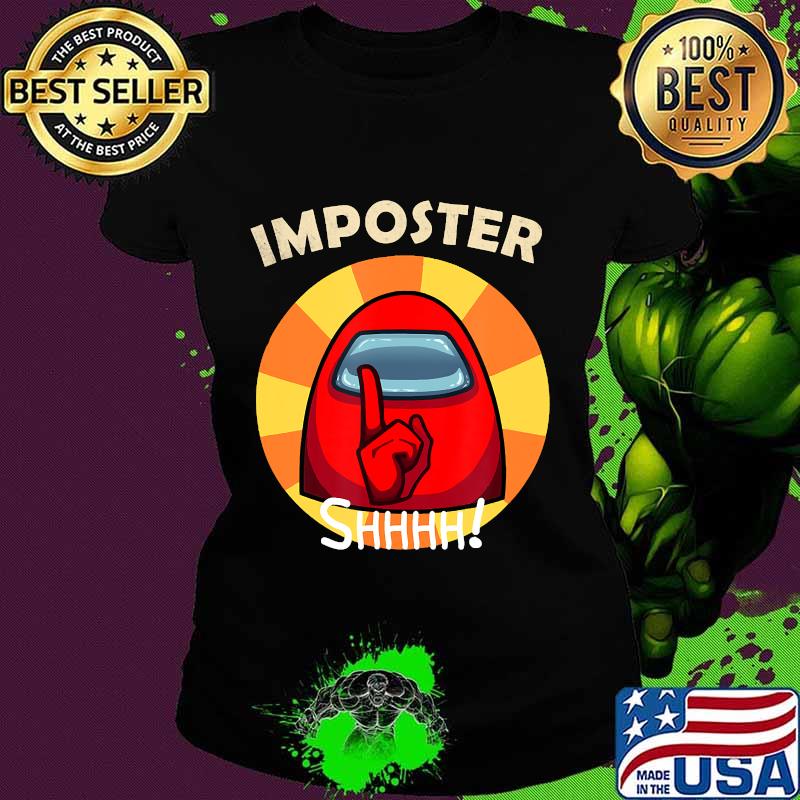 SHHH! imposter funny vintage Among Game sus T-Shirt Ladies tee SHHH! imposter funny vintage Among Game sus T-Shirt Ladies tee