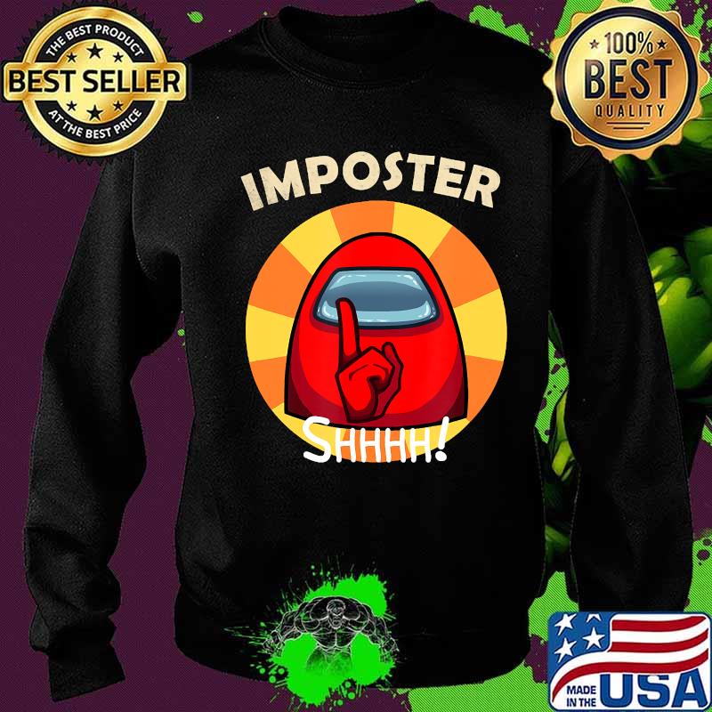 SHHH! imposter funny vintage Among Game sus T-Shirt Sweater SHHH! imposter funny vintage Among Game sus T-Shirt Sweater