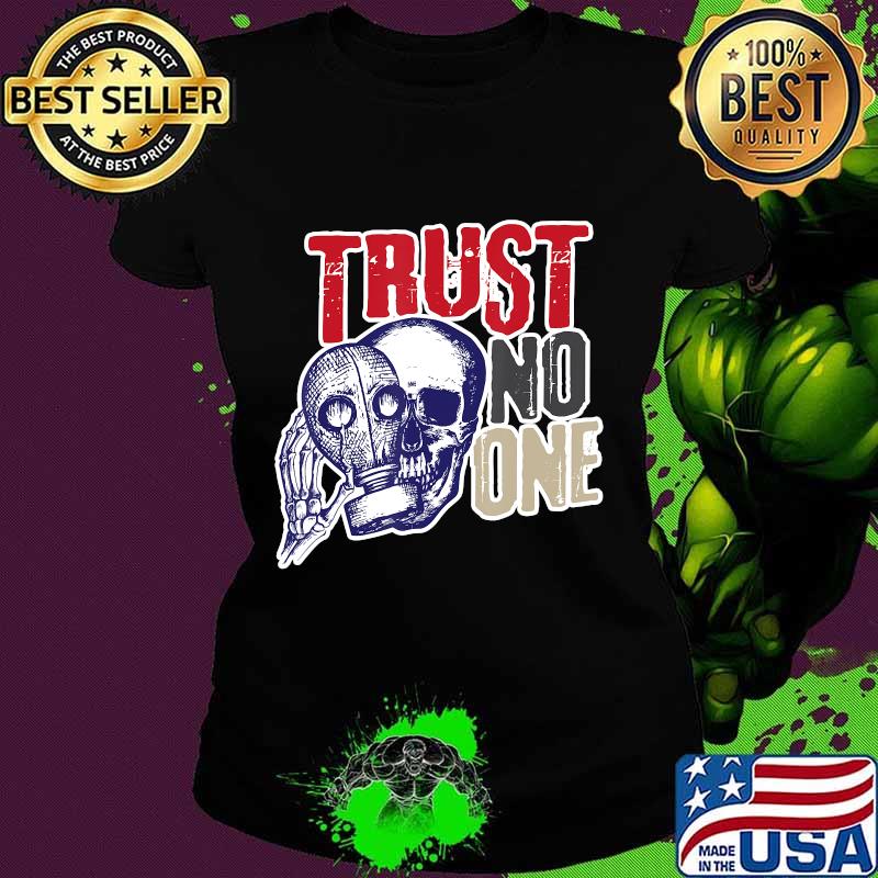 Skull Skull Gas Mask Trust No One Ladies tee Skull Skull Gas Mask Trust No One Ladies tee
