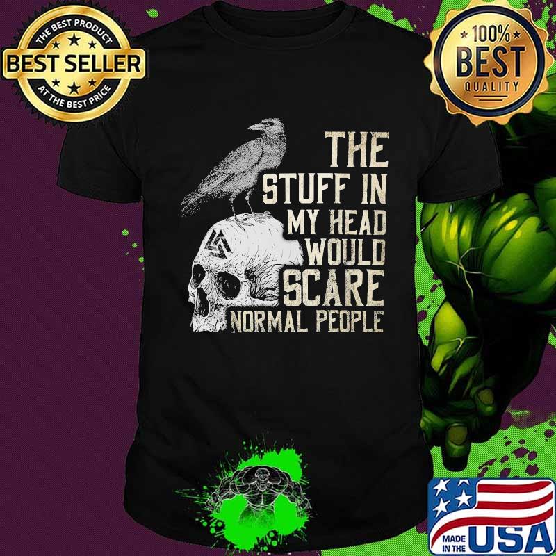 Skull vikings the stuff in my head would scare normal people vintage shirt