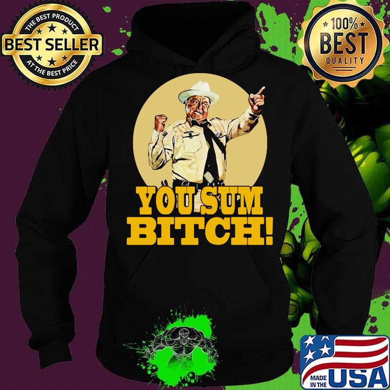 Smokey and the bandit you sum bitch s Hoodie Smokey and the bandit you sum bitch s Hoodie
