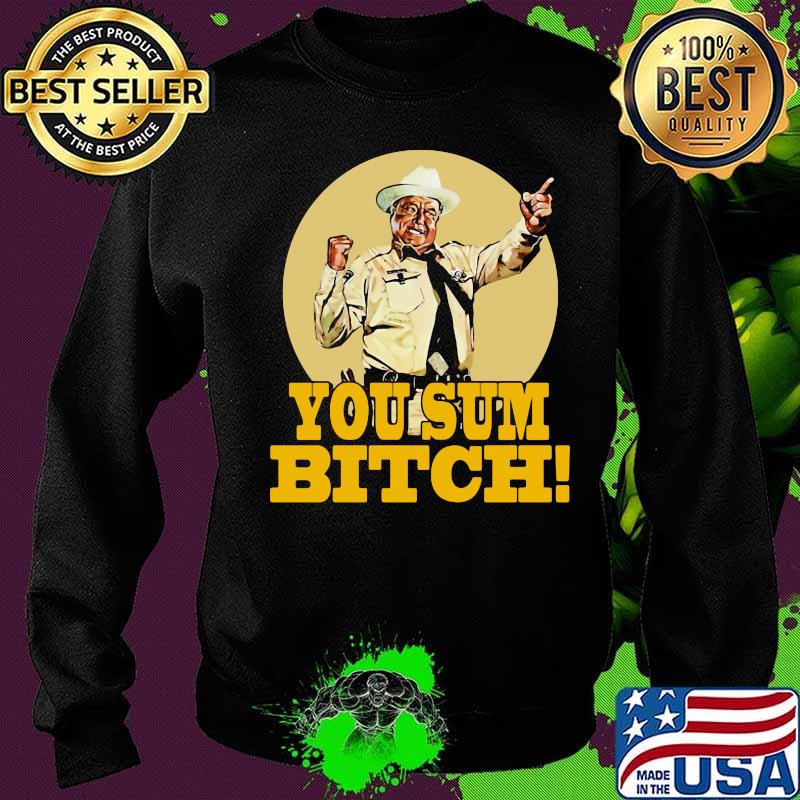 Smokey and the bandit you sum bitch s Sweater Smokey and the bandit you sum bitch s Sweater