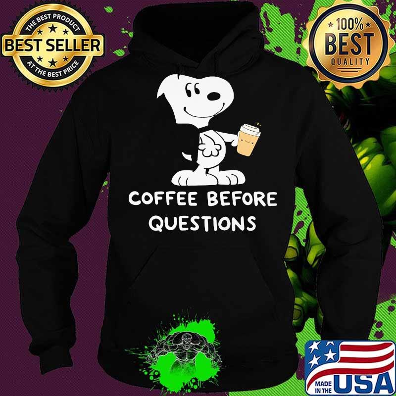 Snoopy coffee before questions s Hoodie Snoopy coffee before questions s Hoodie