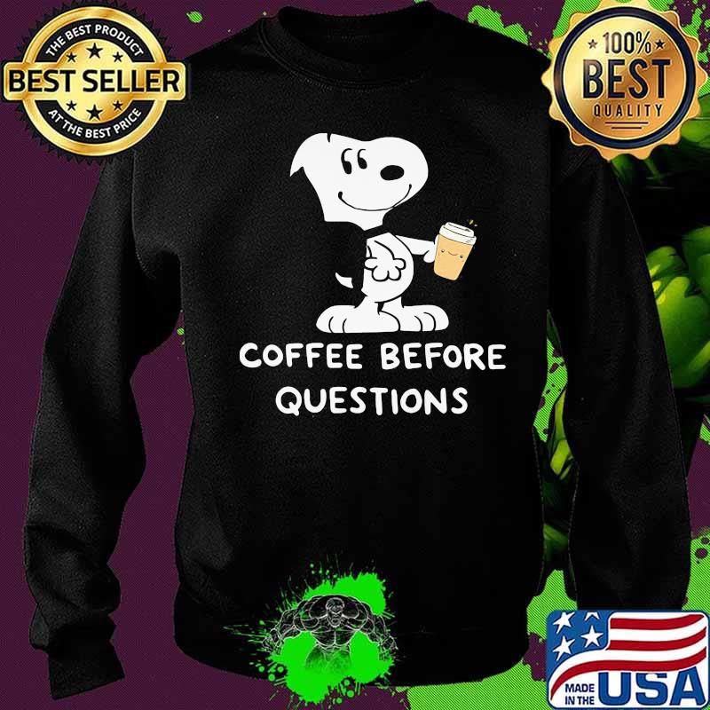 Snoopy coffee before questions s Sweater Snoopy coffee before questions s Sweater