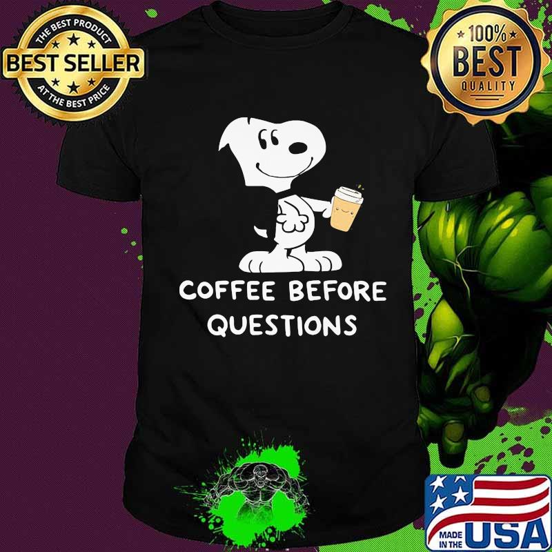 Snoopy coffee before questions shirt