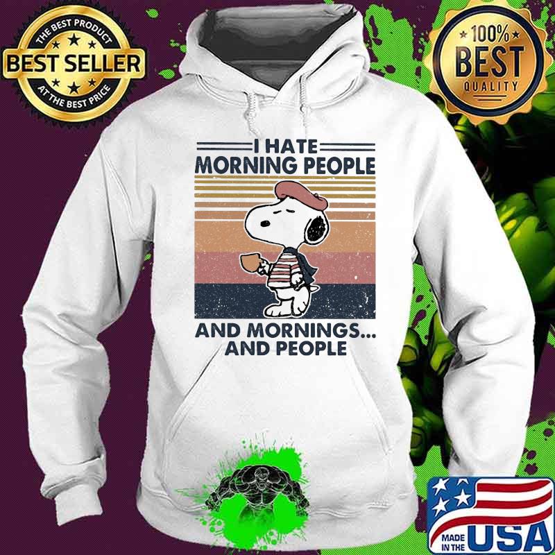 Snoopy i hate morning people and mornings and people vintage retro s Hoodie Snoopy i hate morning people and mornings and people vintage retro s Hoodie