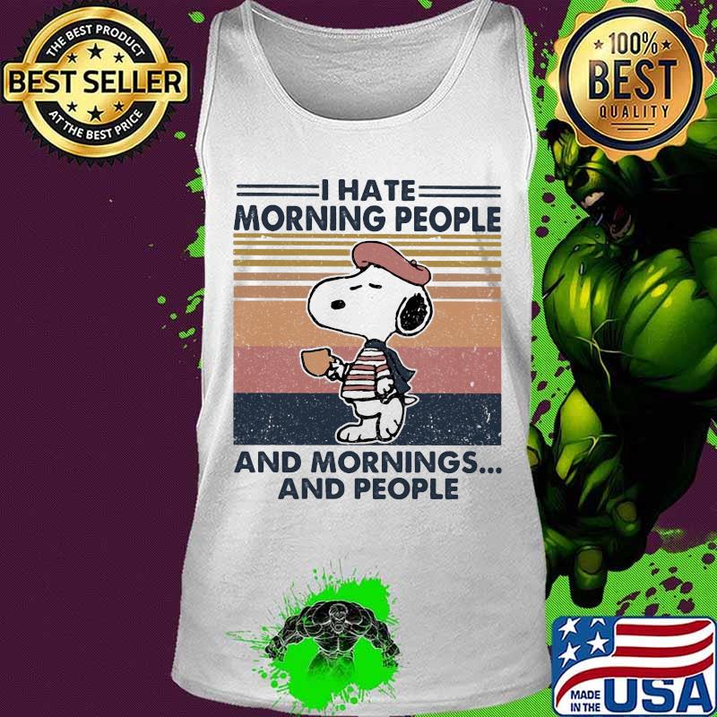 Snoopy i hate morning people and mornings and people vintage retro s Tank top Snoopy i hate morning people and mornings and people vintage retro s Tank top