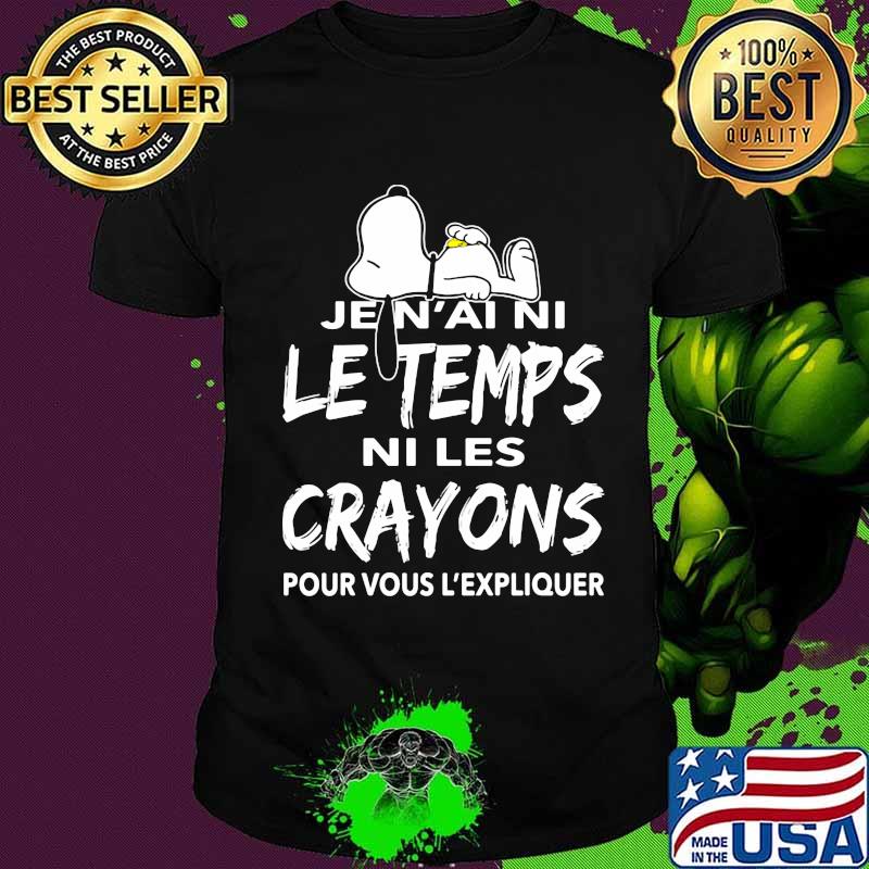 Snoopy je n'ai ni le temps ni les crayons pour vous l'expliquer shirt
