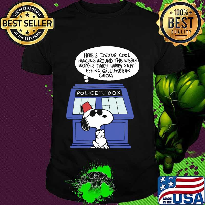 Snoopy police box here's doctor cool hanging around the wobbly timey wimey stuff eyeing gallifreyan chicks shirt