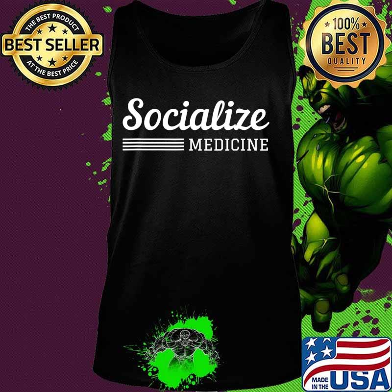 Socialize Medicine - Free Healthcare Is A Humanitarian Issue T-Shirt Tank top Socialize Medicine - Free Healthcare Is A Humanitarian Issue T-Shirt Tank top