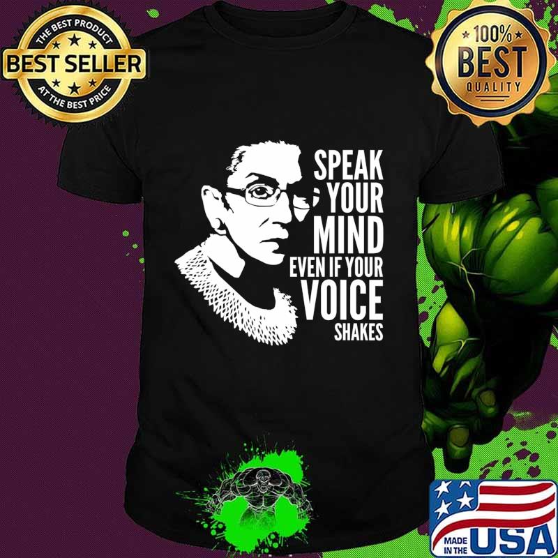 Speak Your Mind Even If Your Voice Shakes Notorious RBG T-Shirt