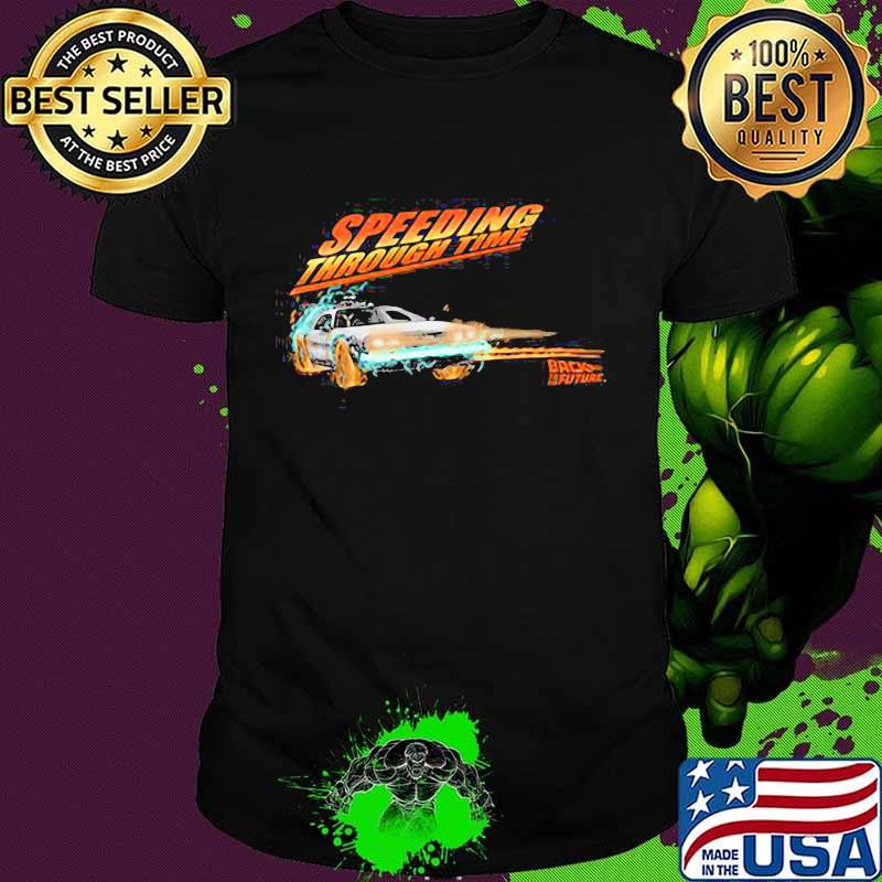 Speeding through time back to the future shirt Speeding through time back to the future shirt