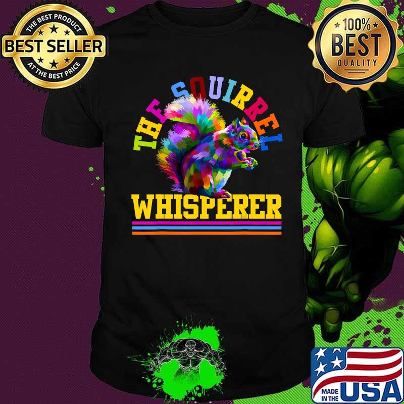 Squirrel Whisperer Gifts Squirrel T-Shirt