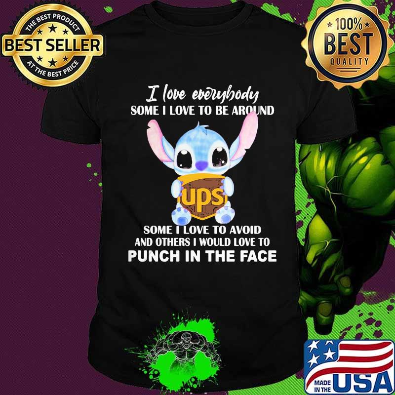 Stitch hug ups i love everybody some i love to be around some i love to avoid and others i would love to punch in the face shirt