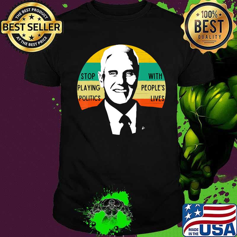Stop playing politics with peoples lives Debate quote Mike T-Shirt