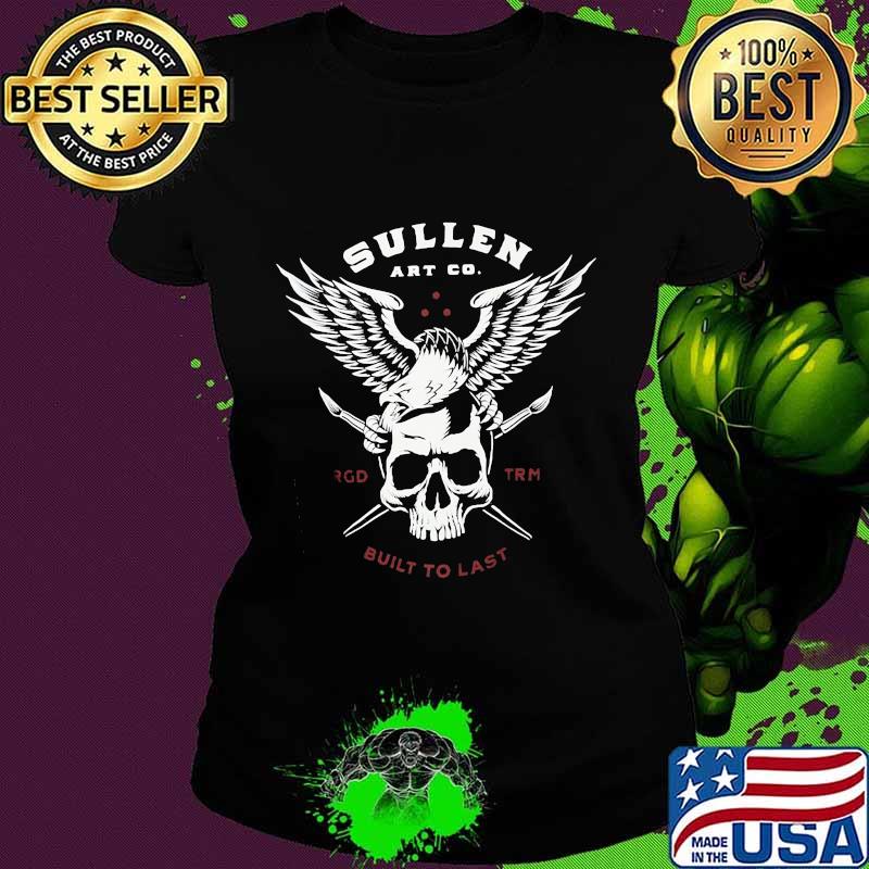 Sullen art go built to last eagle skull s Ladies tee Sullen art go built to last eagle skull s Ladies tee