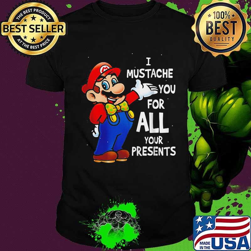 Super mario bros i mustache you for all your presents merry christmas shirt