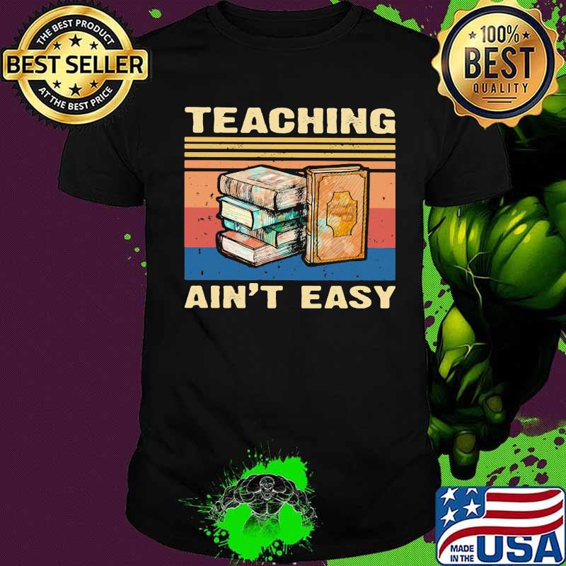 Teaching ain't easy line vintage retro shirt