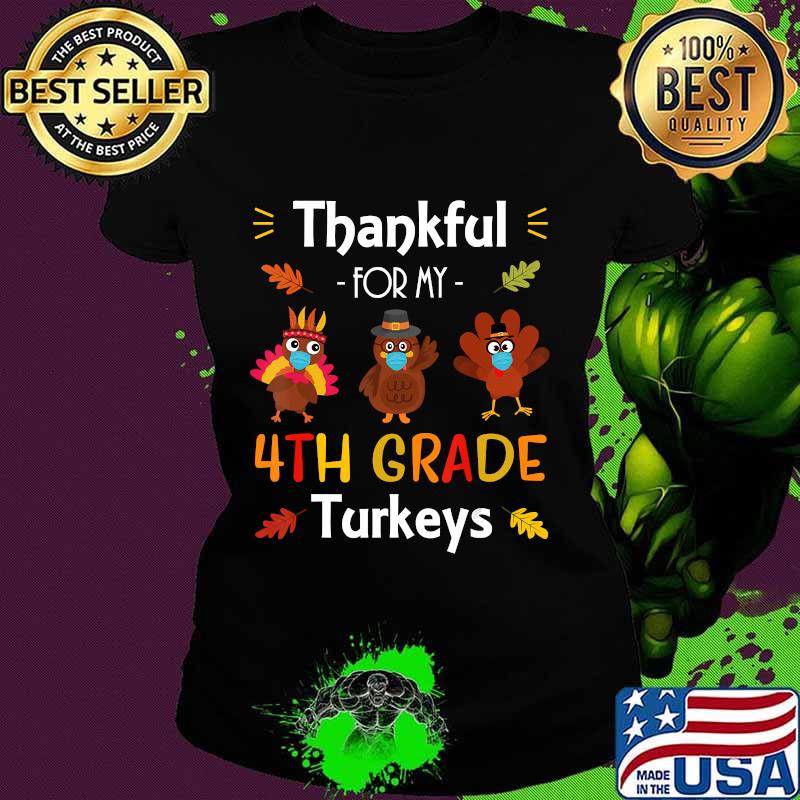 Thankful for my 4th grade turkeys masks s Ladies tee Thankful for my 4th grade turkeys masks s Ladies tee