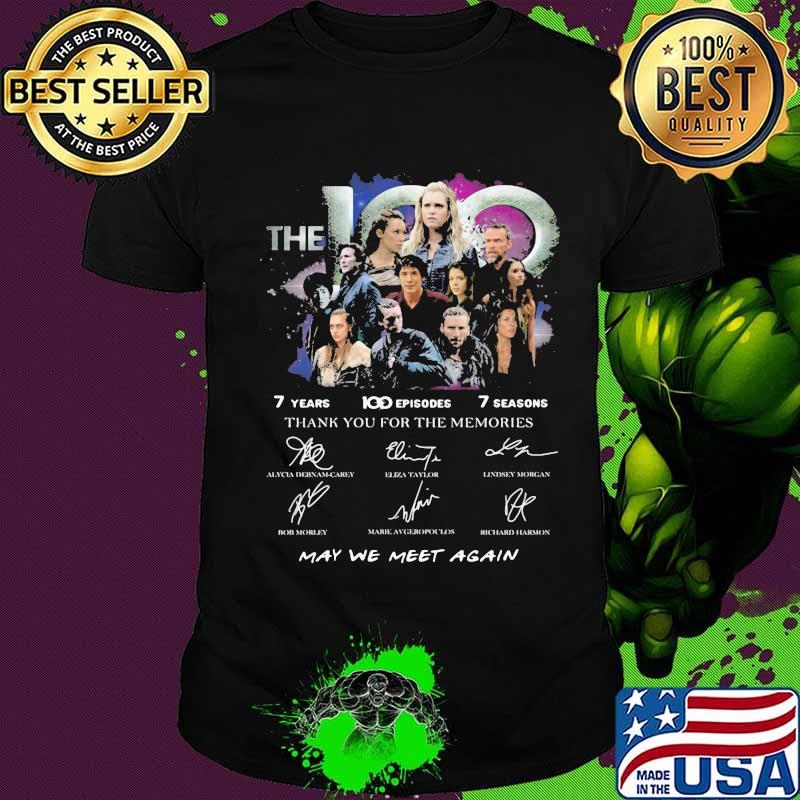 The 100 7 years 100 episodes 7 seasons thank you for the memories may be meet again signatures shirt