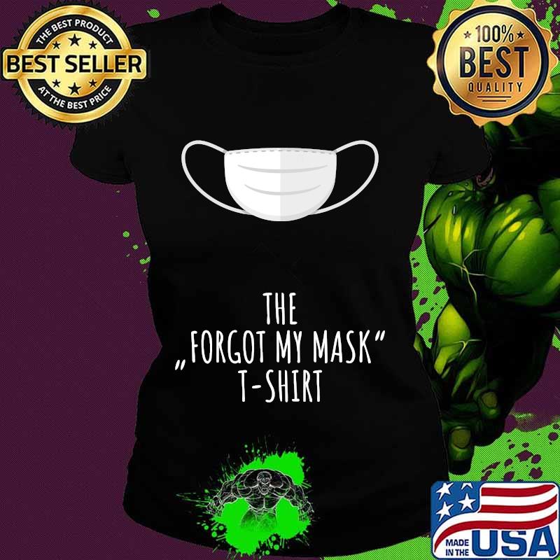 The Forgot My Mask T-Shirt Ladies tee The Forgot My Mask T-Shirt Ladies tee