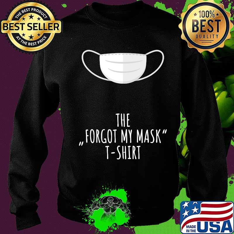 The Forgot My Mask T-Shirt Sweater The Forgot My Mask T-Shirt Sweater