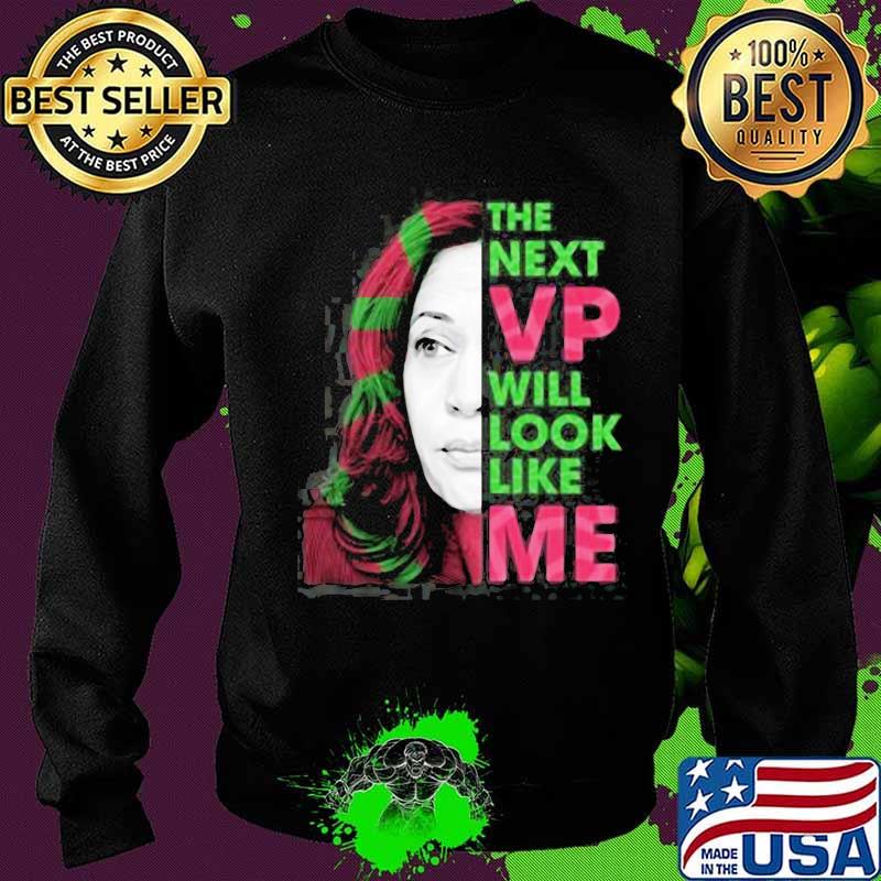 The next vp will look like me Kamala Harris Aka s Sweater The next vp will look like me Kamala Harris Aka s Sweater