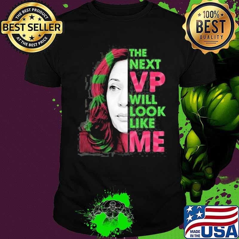 The next vp will look like me Kamala Harris Aka shirt The next vp will look like me Kamala Harris Aka shirt