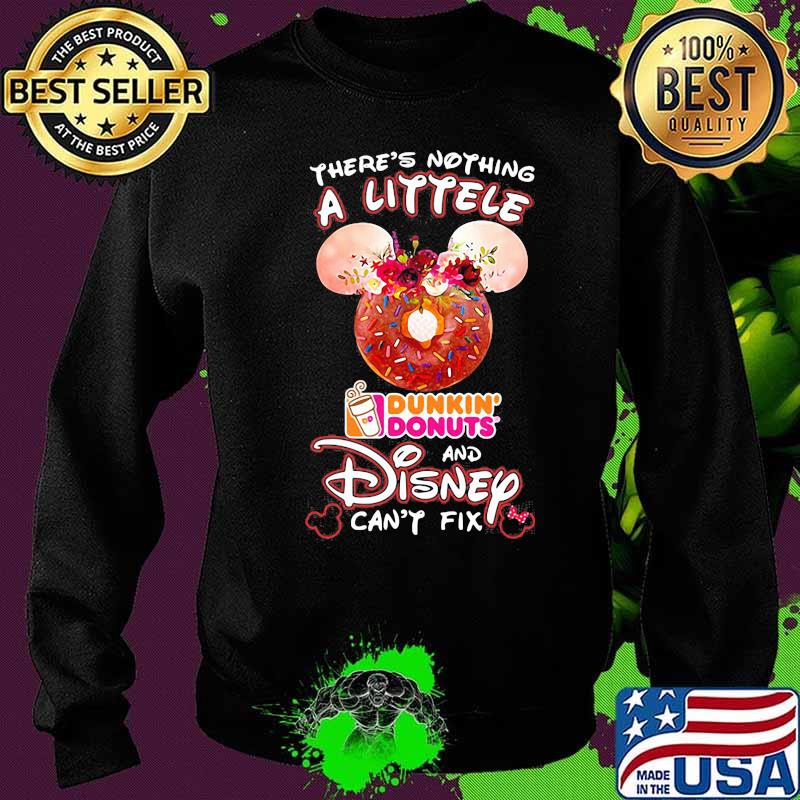 There's nothing a littele Dunkin' Donuts and Disney can't fix s Sweater There's nothing a littele Dunkin' Donuts and Disney can't fix s Sweater