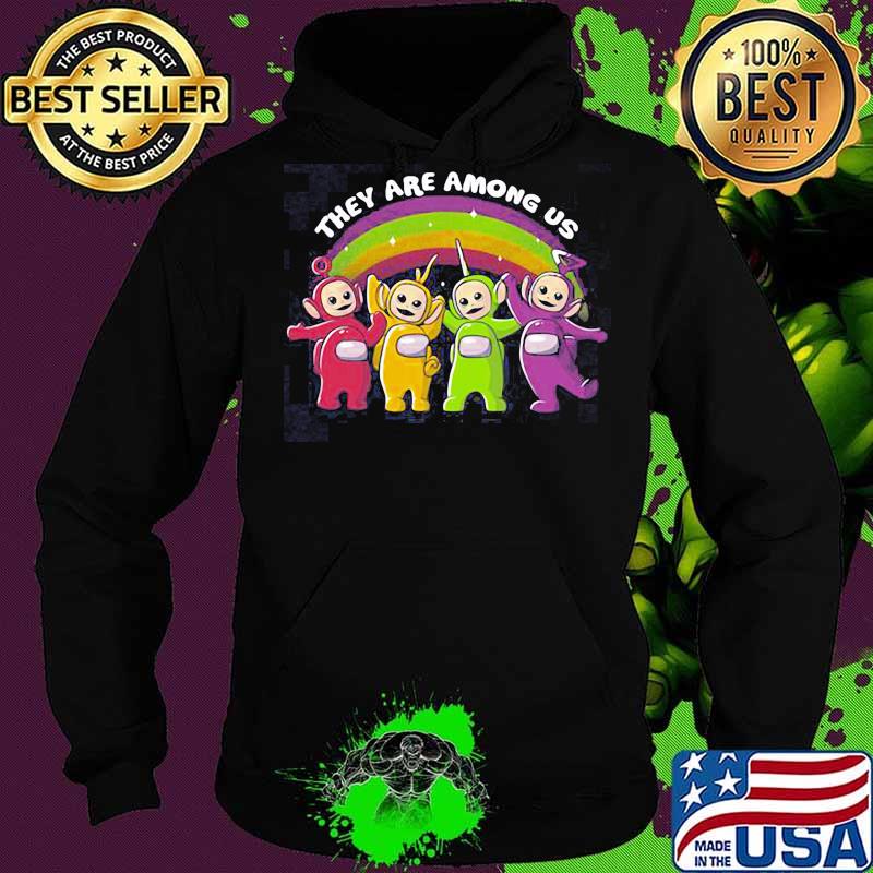 They are among us rainbow s Hoodie They are among us rainbow s Hoodie