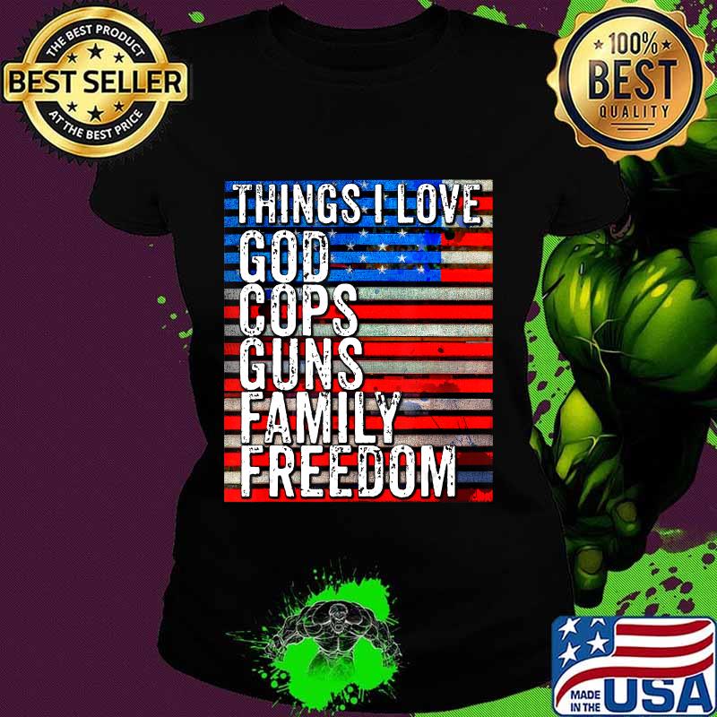 Things i love god cops guns family freedom american flag election s Ladies tee Things i love god cops guns family freedom american flag election s Ladies tee