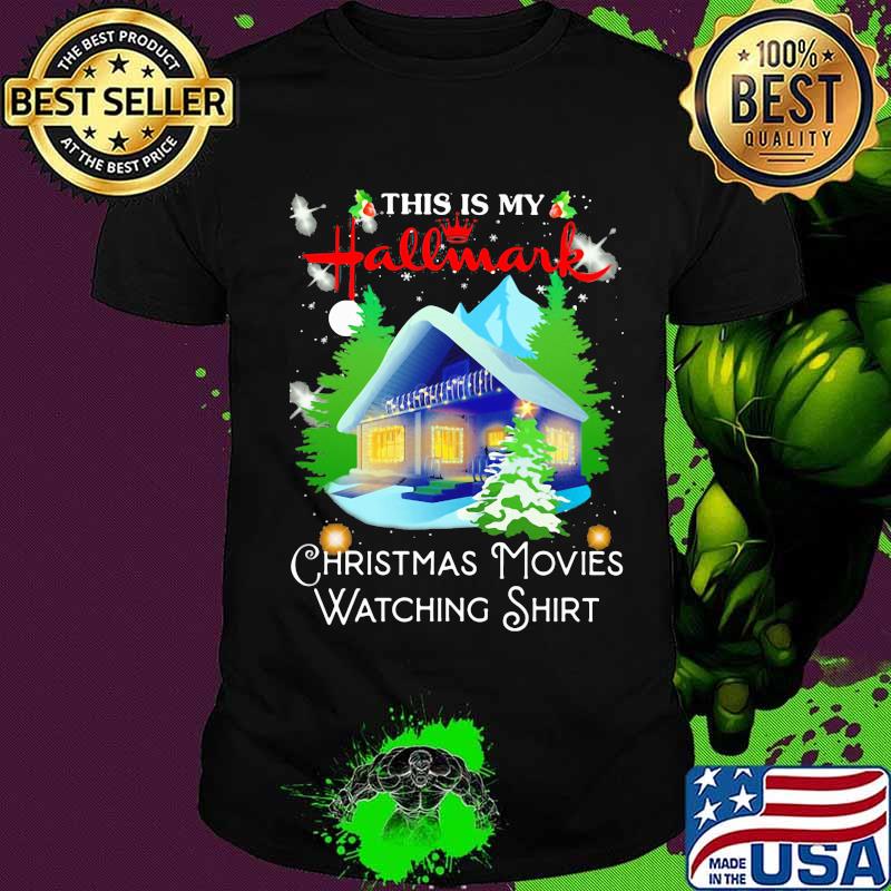 This is my hallmark christmas movies watching shirt