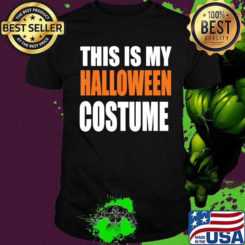 This is My Halloween Costume Last Minute Costume T-Shirt T-Shirt