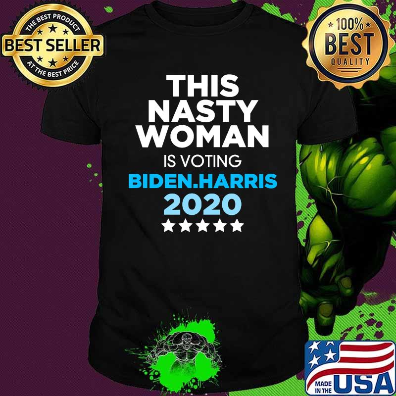 This Nasty Woman is Voting Biden Harris 2020 Election T-Shirt