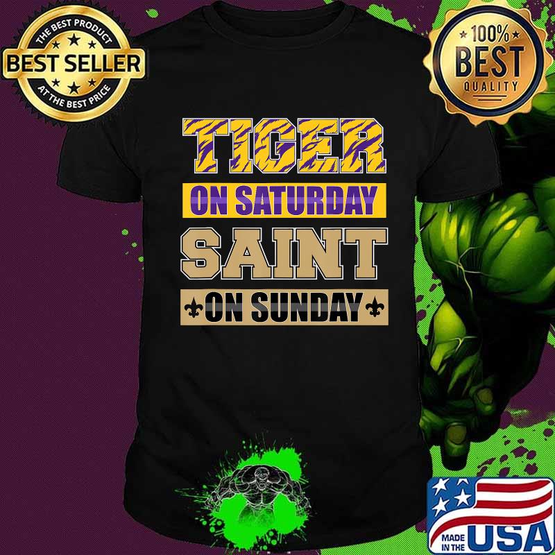 Tiger on Saturday Saint on Sunday NOLA Football Season T-Shirt