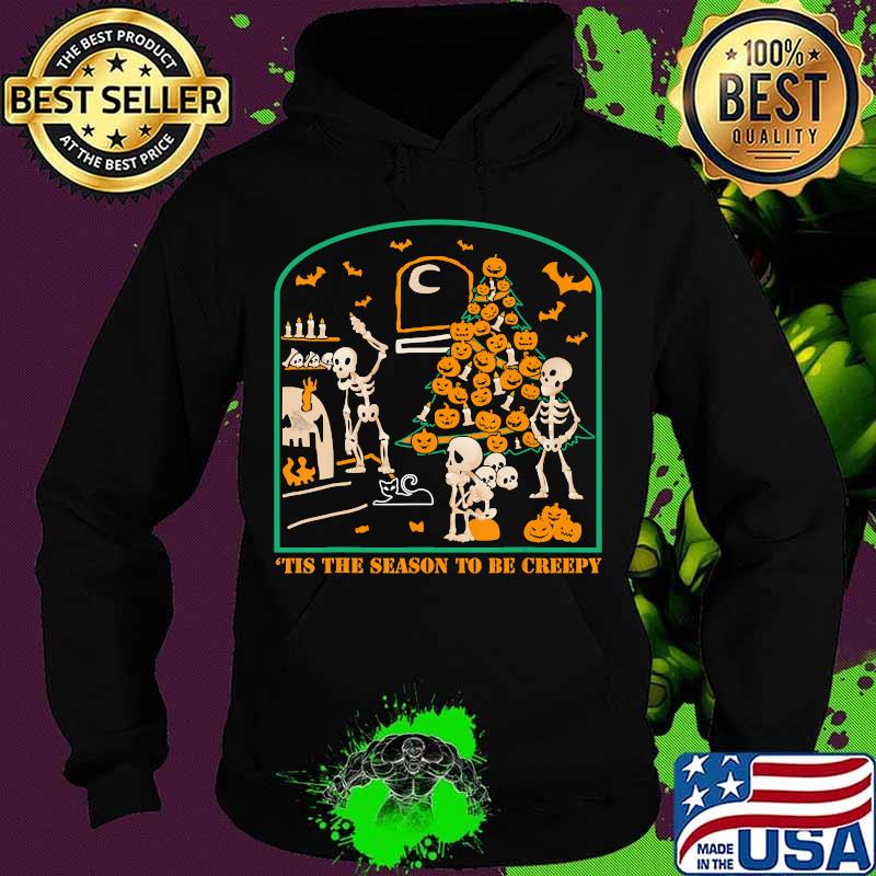 'Tis the season to be Creepy Halloween Skeleton Party T-Shirt Hoodie 'Tis the season to be Creepy Halloween Skeleton Party T-Shirt Hoodie