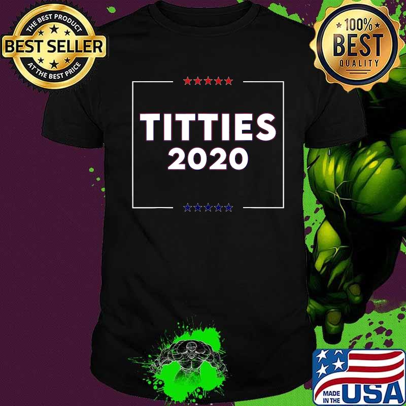 Titties 2020 stars election shirt